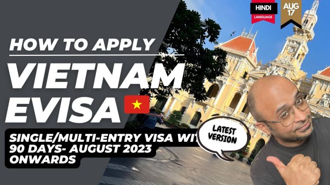 Simplifying Your Travels - A Comprehensive Guide to Vietnam E Visa Application
